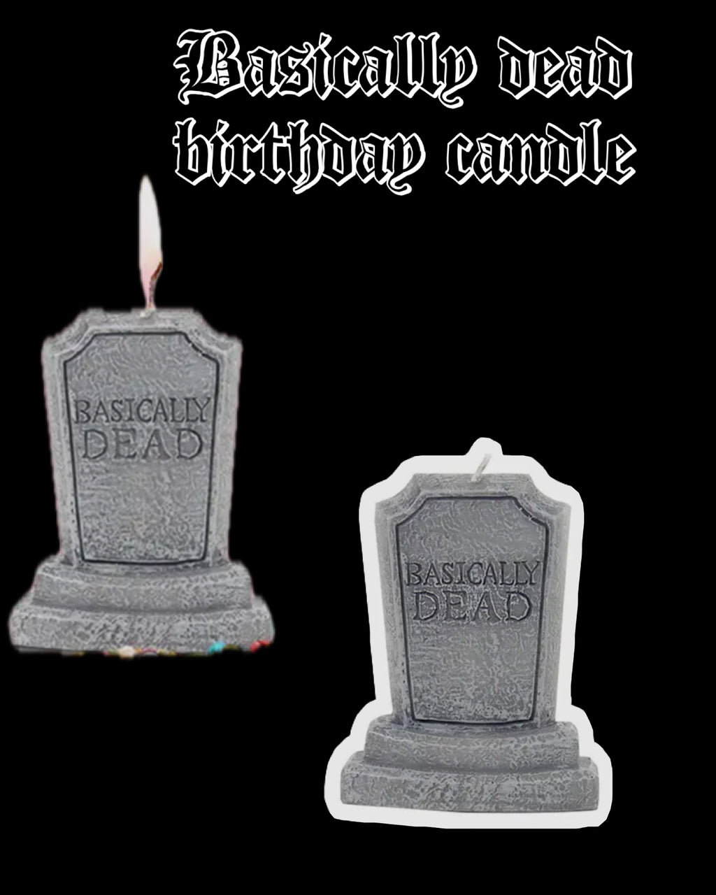 Basically dead birthday tombstone candle