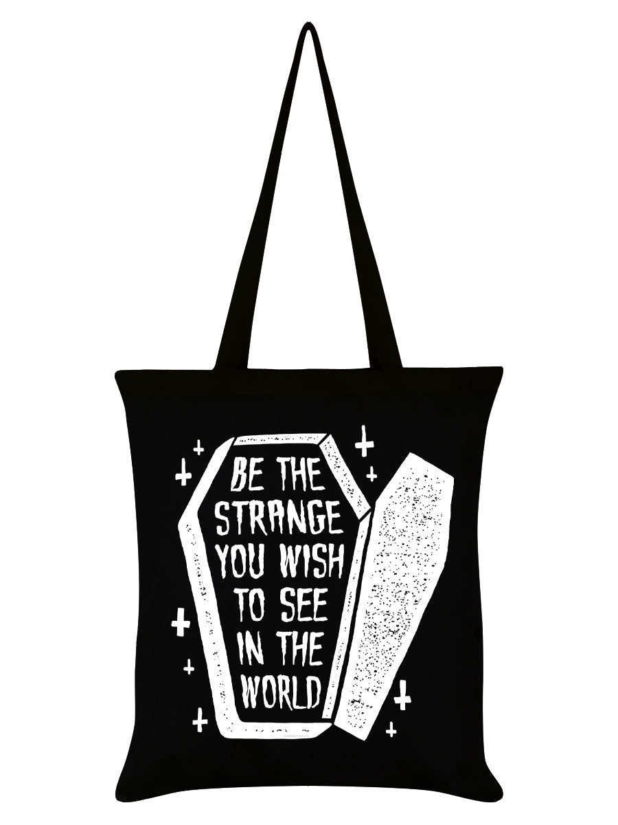 Be The Strange You Wish To See In The World Black Tote Bag