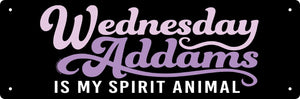 Wednesday Addams is my spirit animal tin sign